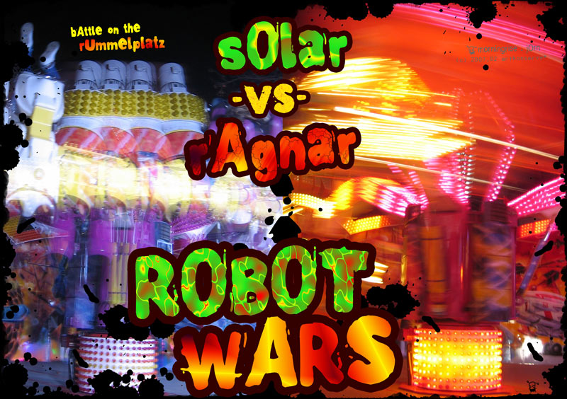 robot wars . solar -VS- ragnar . battle on the rummelplatz . 2007.02 