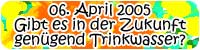 Gibt es in der Zukunft gengend Trinkwasser?